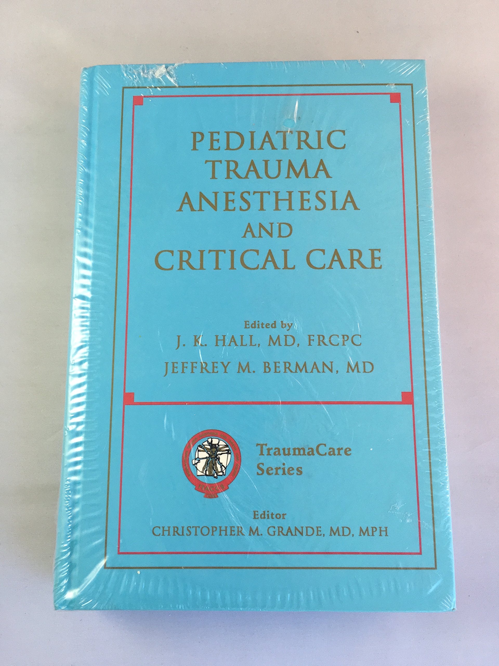 Pediatric Trauma Anesthesia and Critical Care (International Trauma Anesthesia and Critical Care Society Series, 1) Medicine