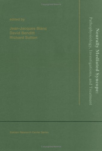 Neurally Mediated Syncope: Pathophysiology, Investigations, and Treatment (Bakken Research Center Publication) Medicine