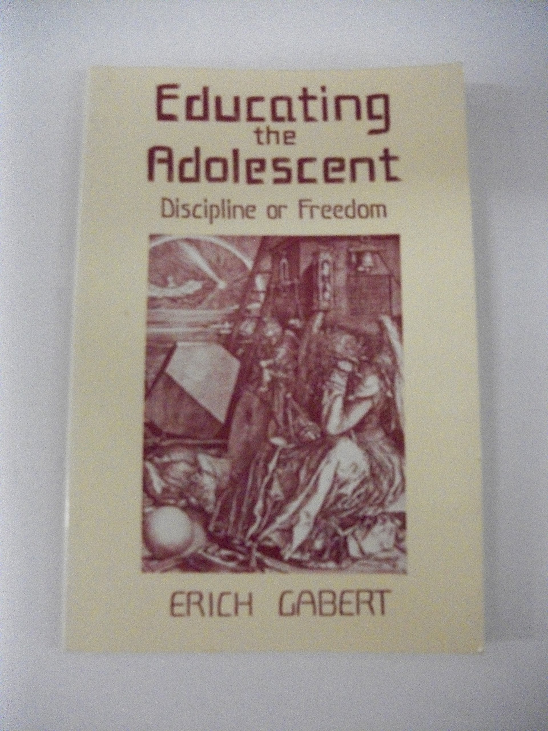 Educating the Adolescent: Discipline or Freedom Parents & Children