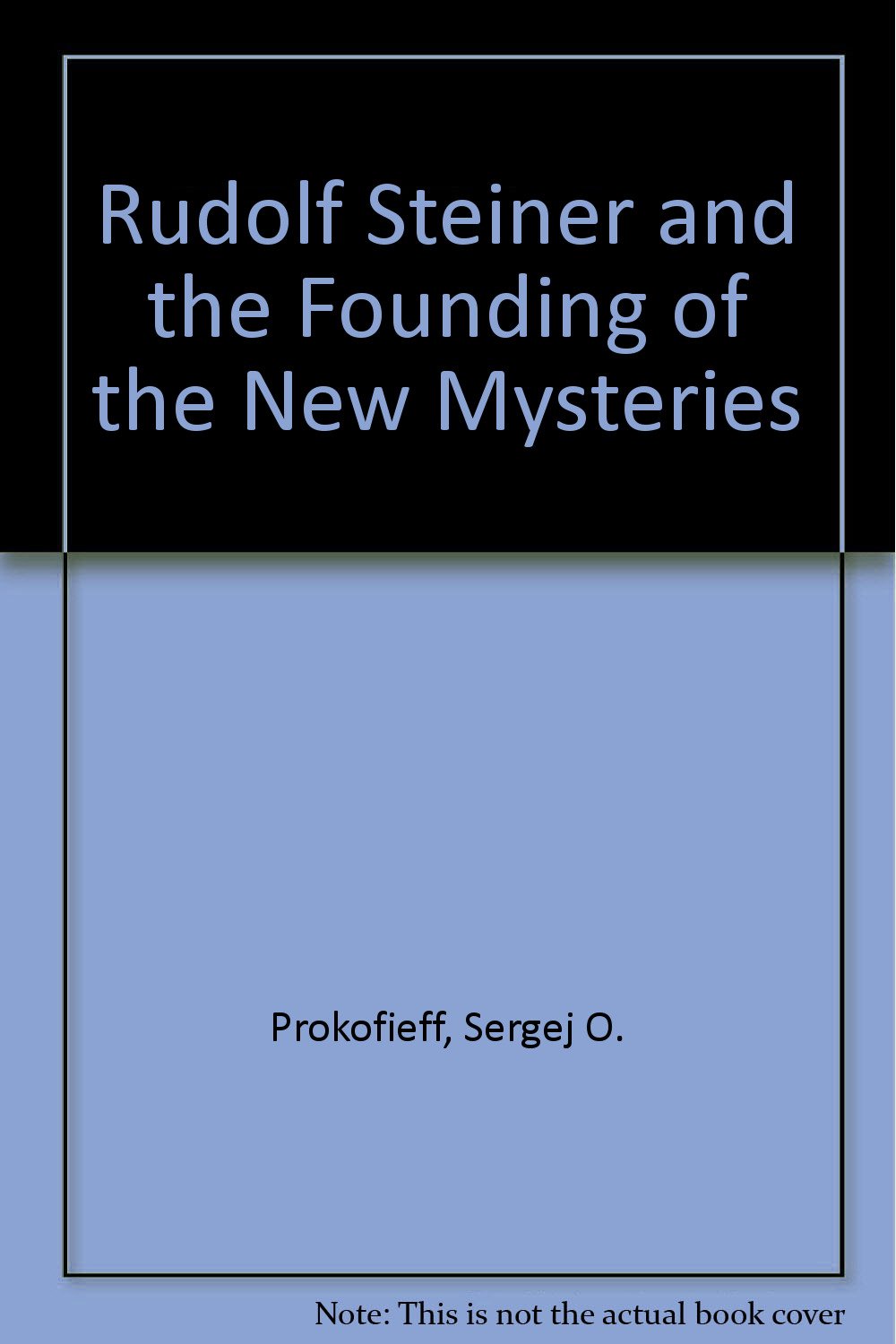Rudolf Steiner and the Founding of the New Mysteries Books