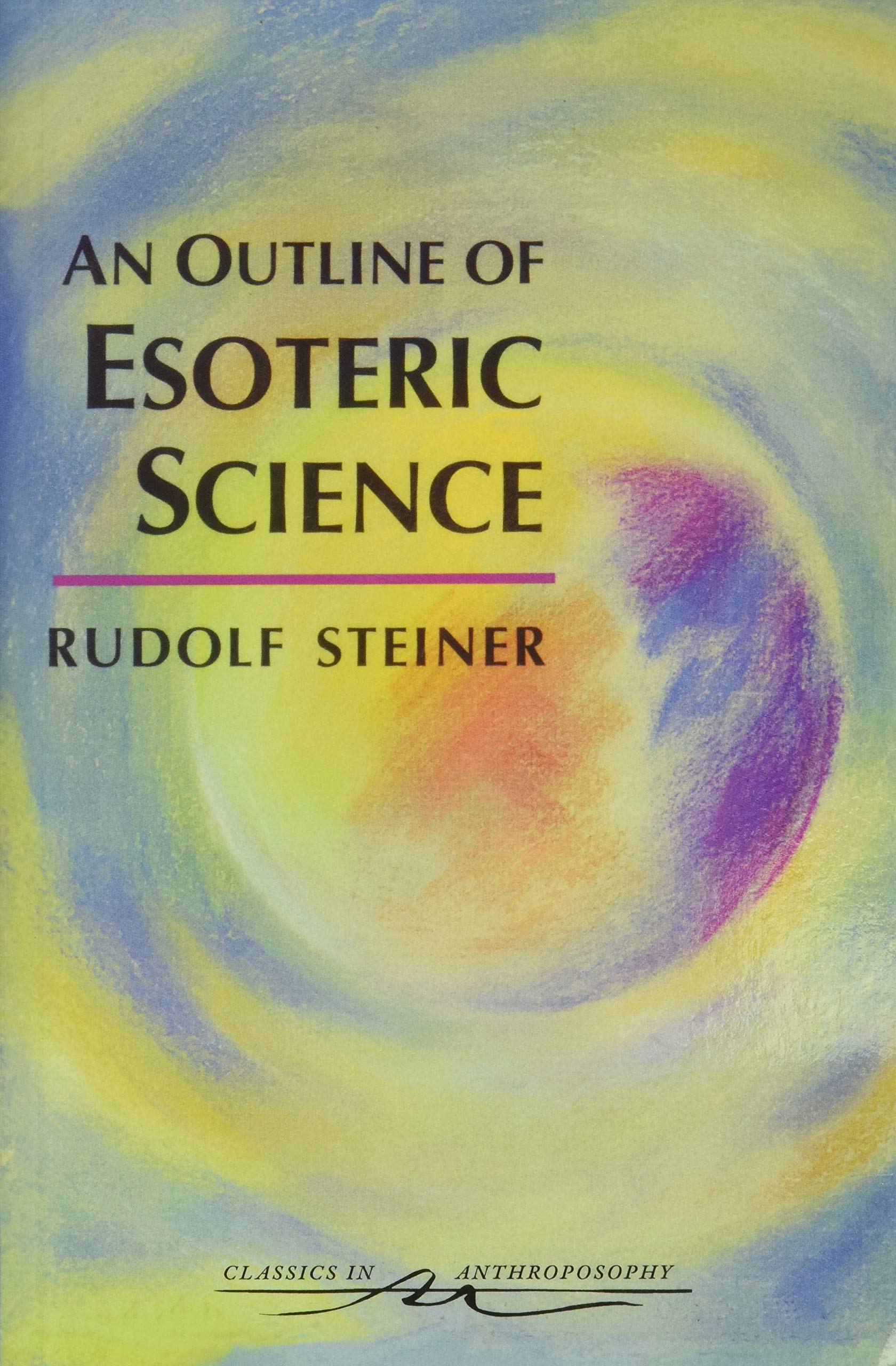 An Outline of Esoteric Science: (Cw 13) (Classics in Anthroposophy) Social Sciences