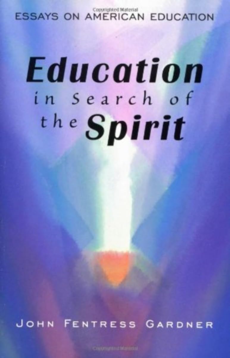 Education in Search of the Spirit: Essays on American Education Education & Training