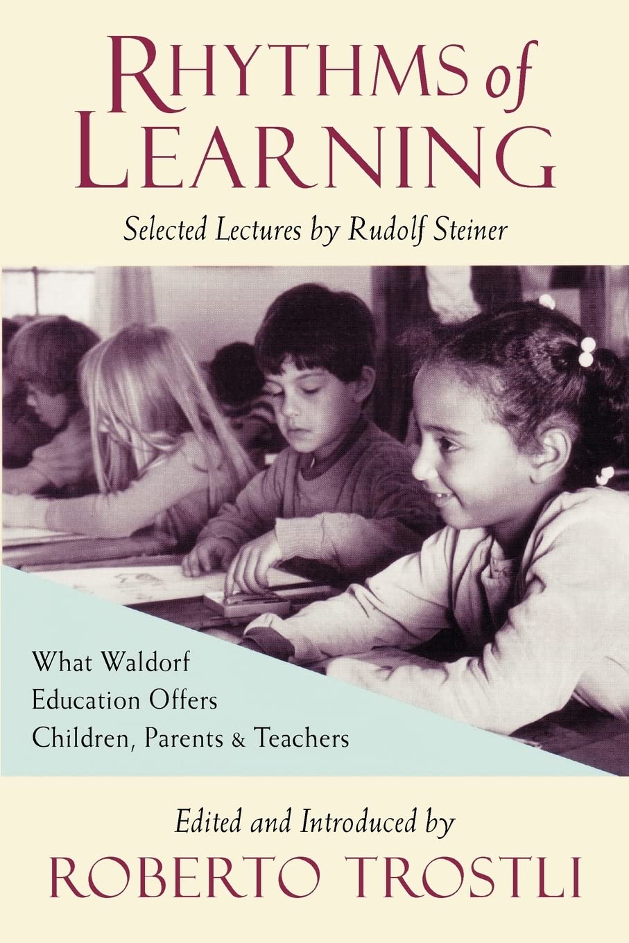 Rhythms of Learning: What Waldorf Education Offers Children, Parents and Teachers: What Waldorf Education Offers Children, Parents & Teachers (Vista Series, V. 4) Education & Training