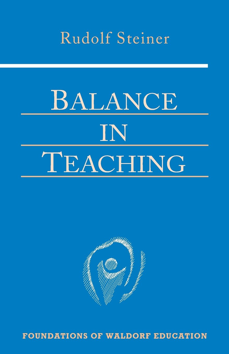 Balance in Teaching: (Cw 302a) Volume 11 (Foundations of Waldorf Education, Band 11) Education & Training