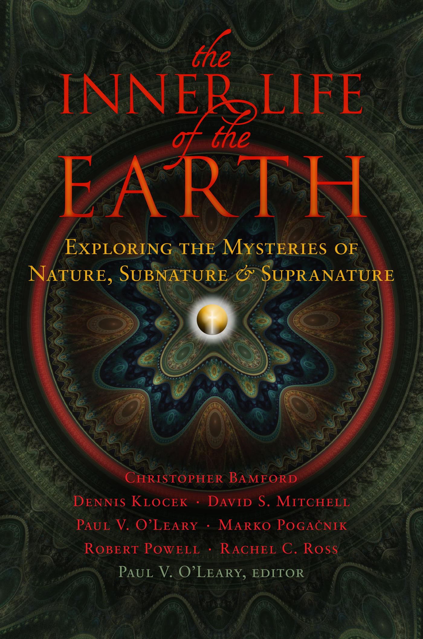 The Inner Life of the Earth: Exploring the Mysteries of Nature, Subnature, and Supranature: Exploring the Mysteries of Nature, Subnature & Supranature Social Sciences