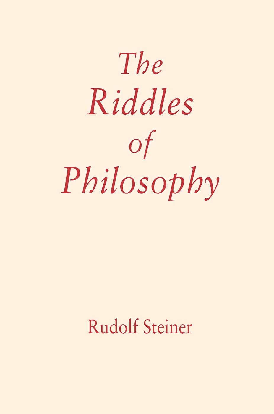 The Riddles of Philosophy: Presented in an Outline of its History Philosophy