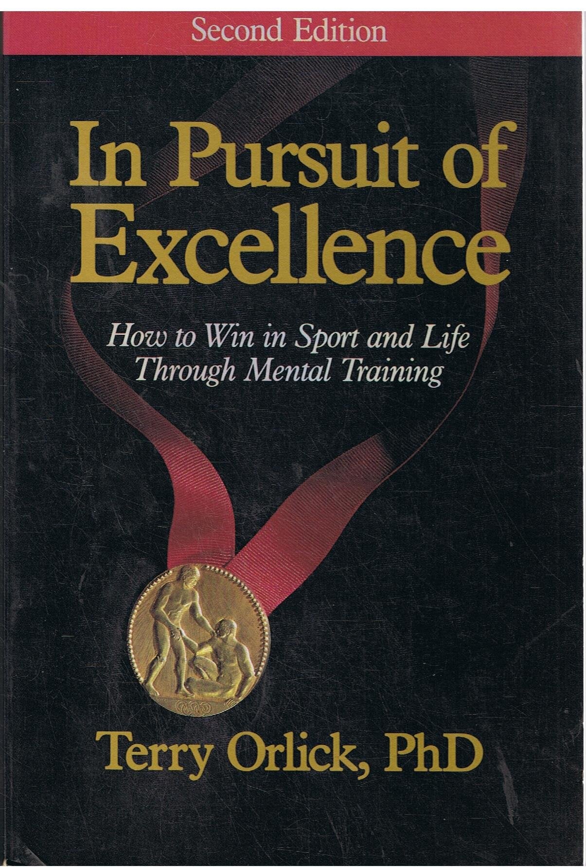 In Pursuit of Excellence: How to Win in Sport and Life Through Mental Training Lifestyle