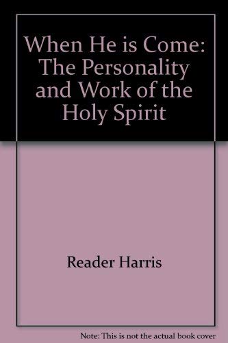 When He is Come: The Personality and Work of the Holy Spirit by Reader Harris Books