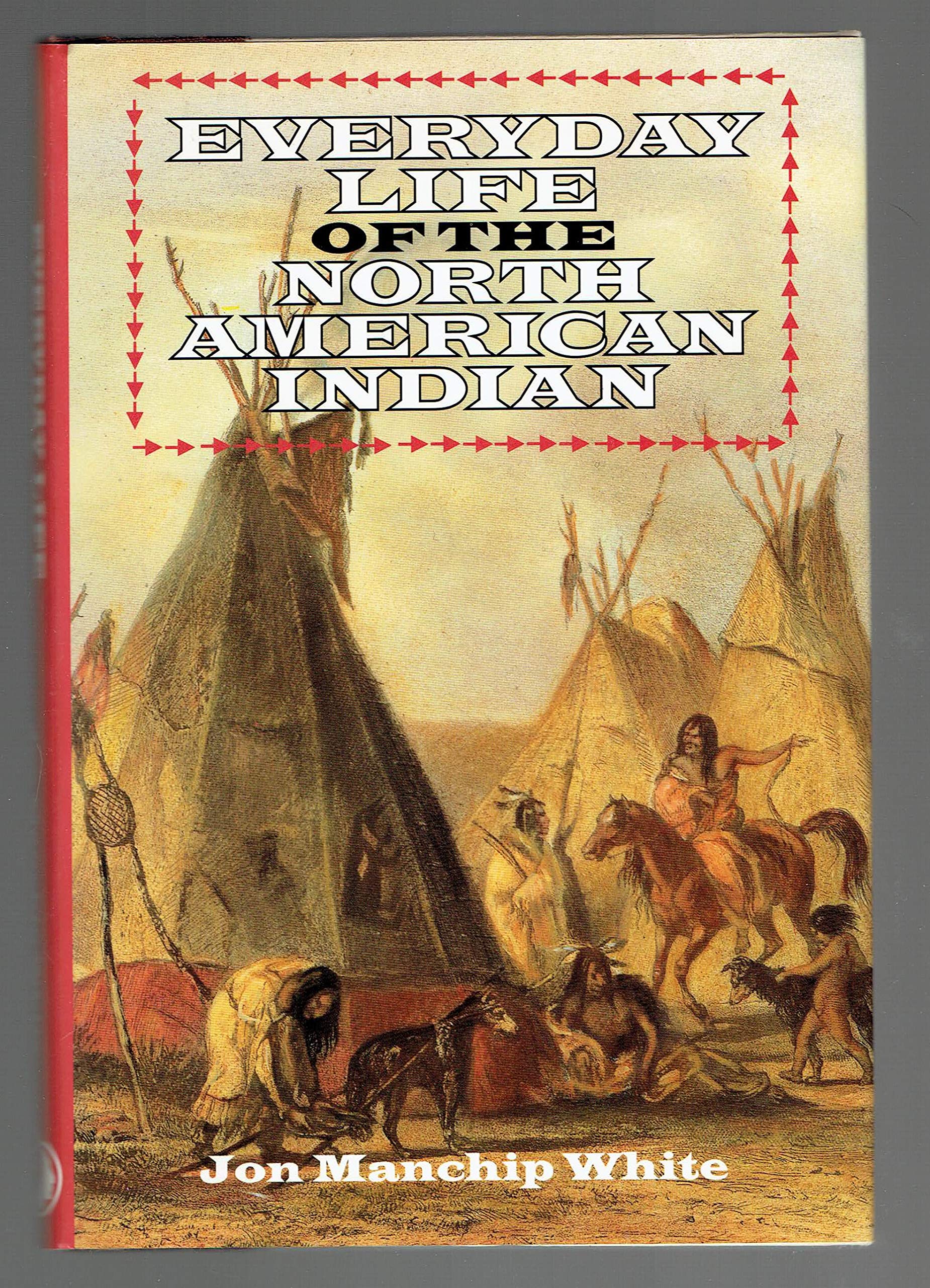 Everyday Life of the North American Indians (Dorset Press Reprints) Social Sciences