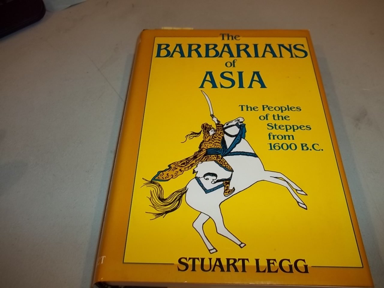 Barbarians of Asia: The People of the Steppes from 1600 B C book