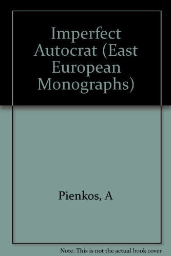The Imperfect Autocrat: Grand Duke Constantine Pavlovich and the Polish Congress Kingdom (East European Monographs) Politics & History