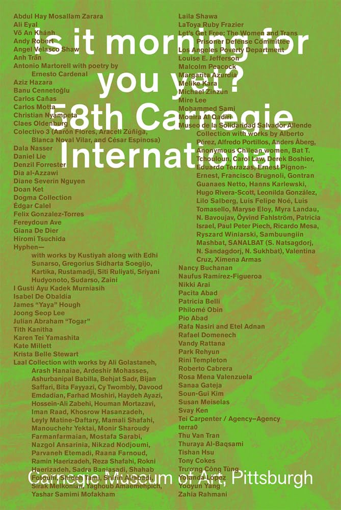 Is It Morning for You Yet? 58th Carnegie International Film, Art & Culture