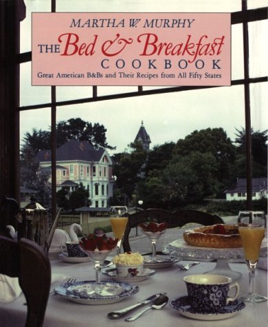 The Bed and Breakfast Cookbook: Great American B & Bs and Their Recipes from All Fifty States Leisure, Home & Garden