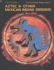 Aztec & Other Mexican Indian Designs book