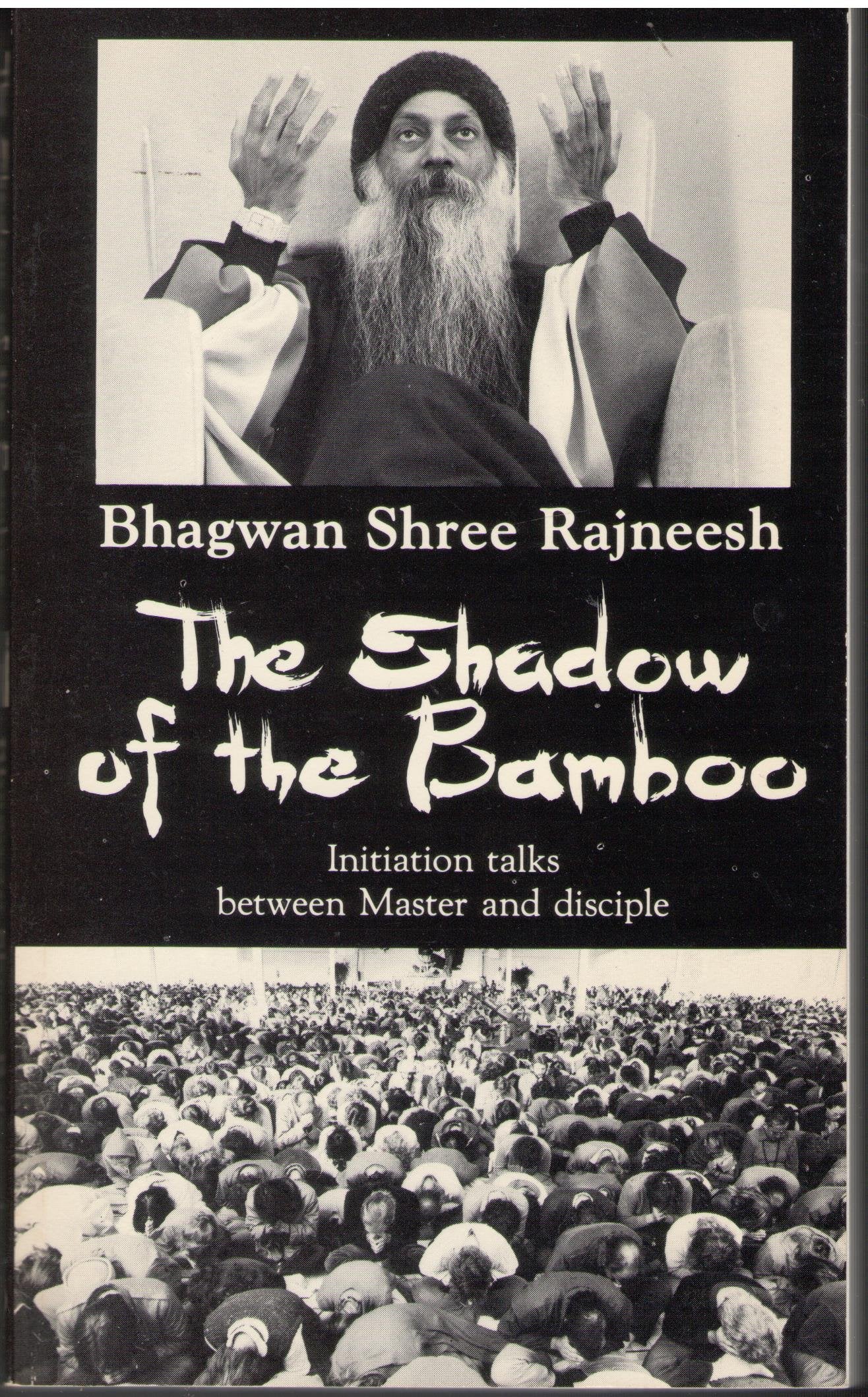 The Shadow of the Bamboo: Initiation Talks Between Master and Disciple During the Period April 1 to 30, 1979, Given at Shree Rajneesh Ashram, Poona, book