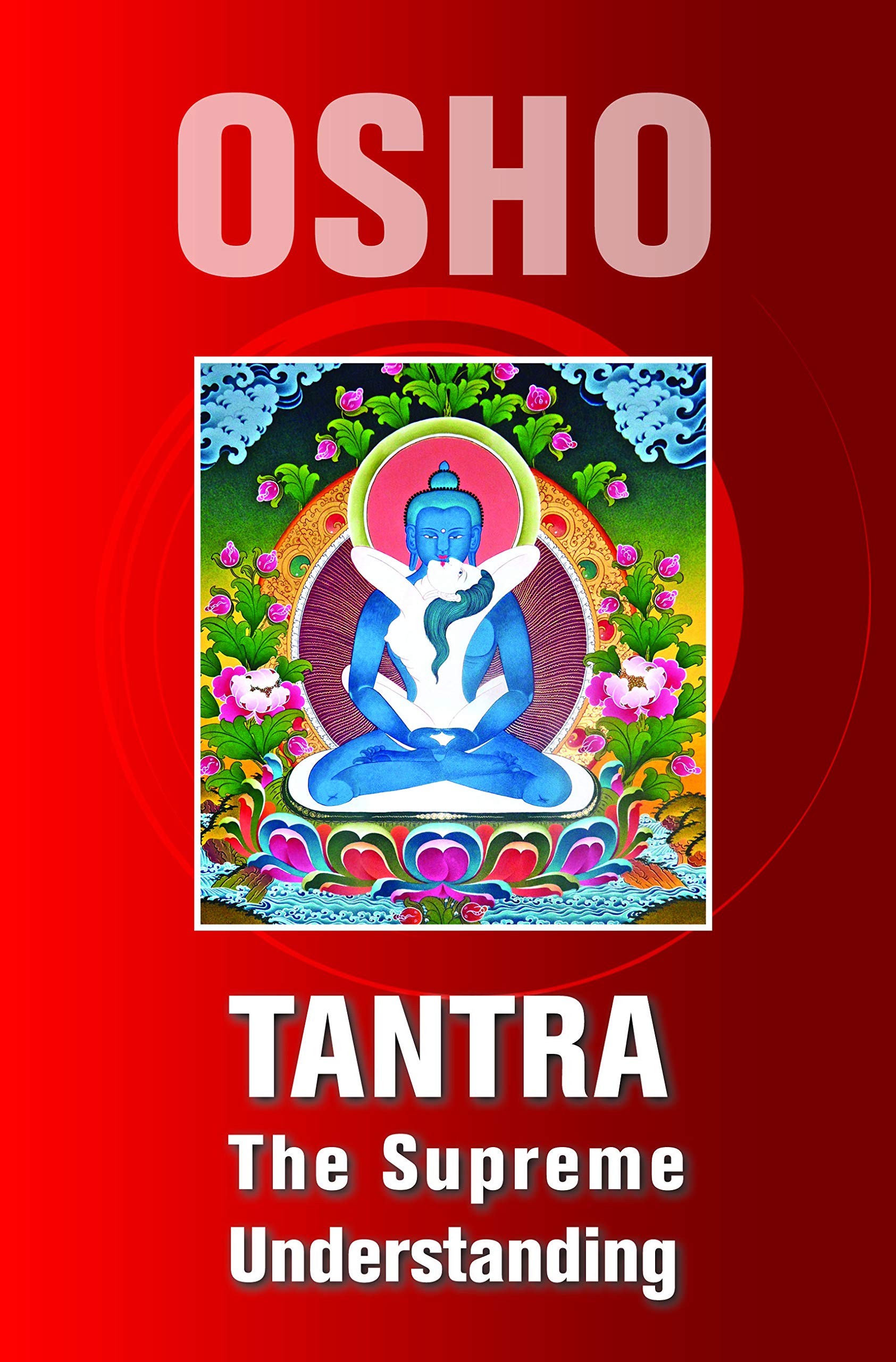 Tantra, the Supreme Understanding: Discourses on the Tantric Way of Tilopa's Song of Mahamudra Religion & Esotericism