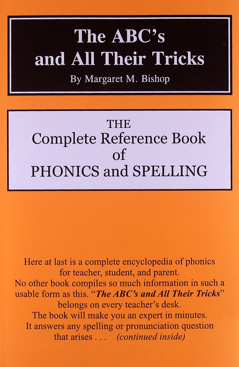 The Abc's and All Their Tricks: The Complete Reference Book of Phonics and Spelling Study Guides