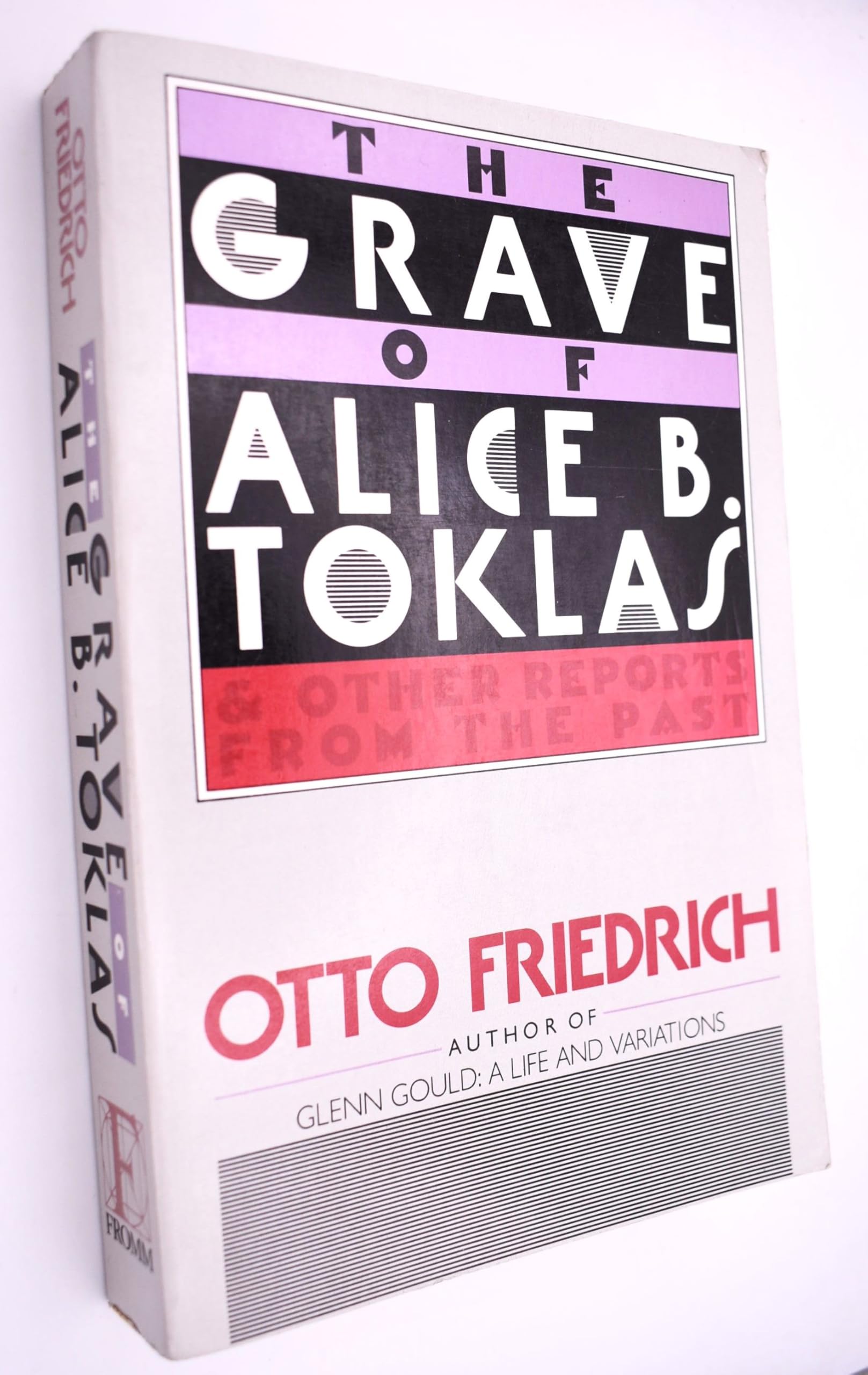 The Grave of Alice B. Toklas: And Other Reports from the Past Politics & History