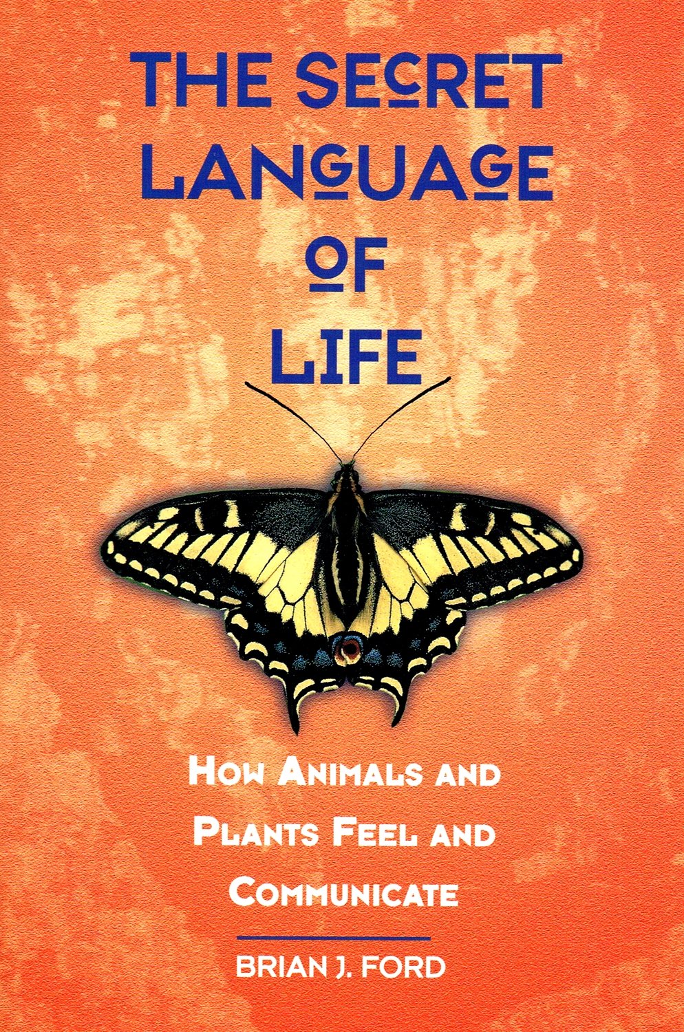 The Secret Language of Life: How Animals and Plants Feel and Communicate Natural Sciences