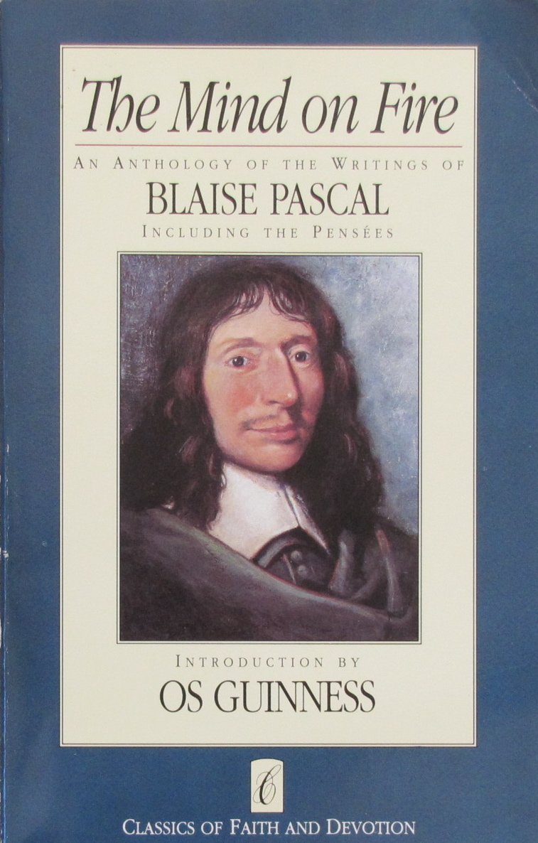 The Mind on Fire: An Anthology of the Writings of Blaise Pascal (CLASSICS OF FAITH AND DEVOTION) Religion & Esotericism