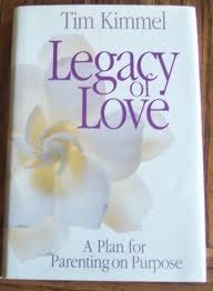 Legacy of Love: A Plan for Parenting on Purpose Parents & Children