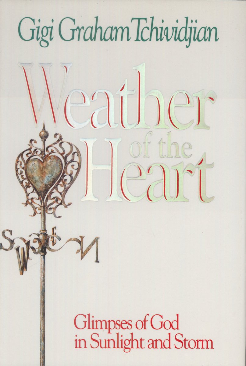 Weather of the Heart: Glimpses of God in Sunlight and Storm Geology & Geography