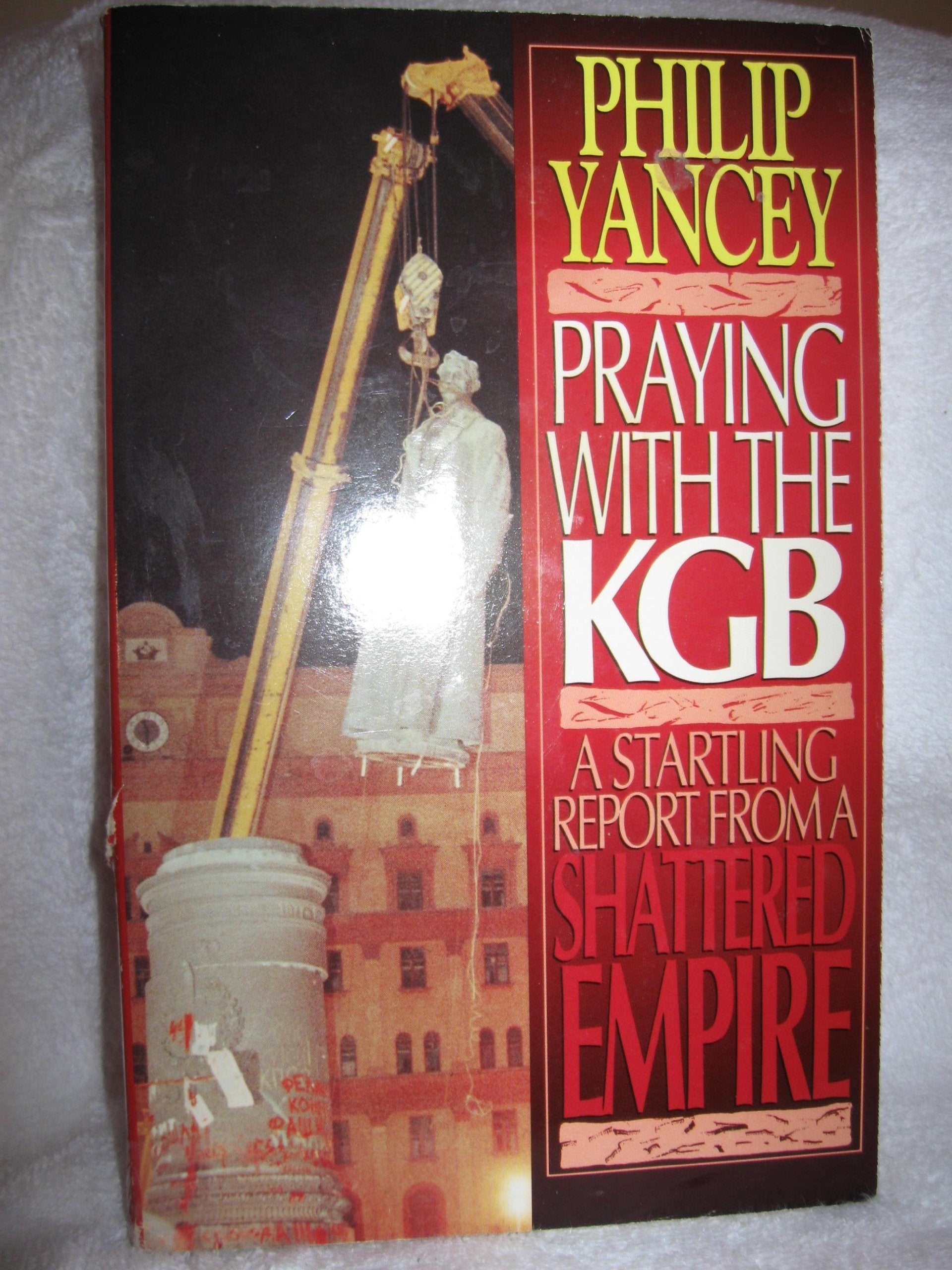 Praying With the KGB: A Startling Report from a Shattered Empire Politics & History