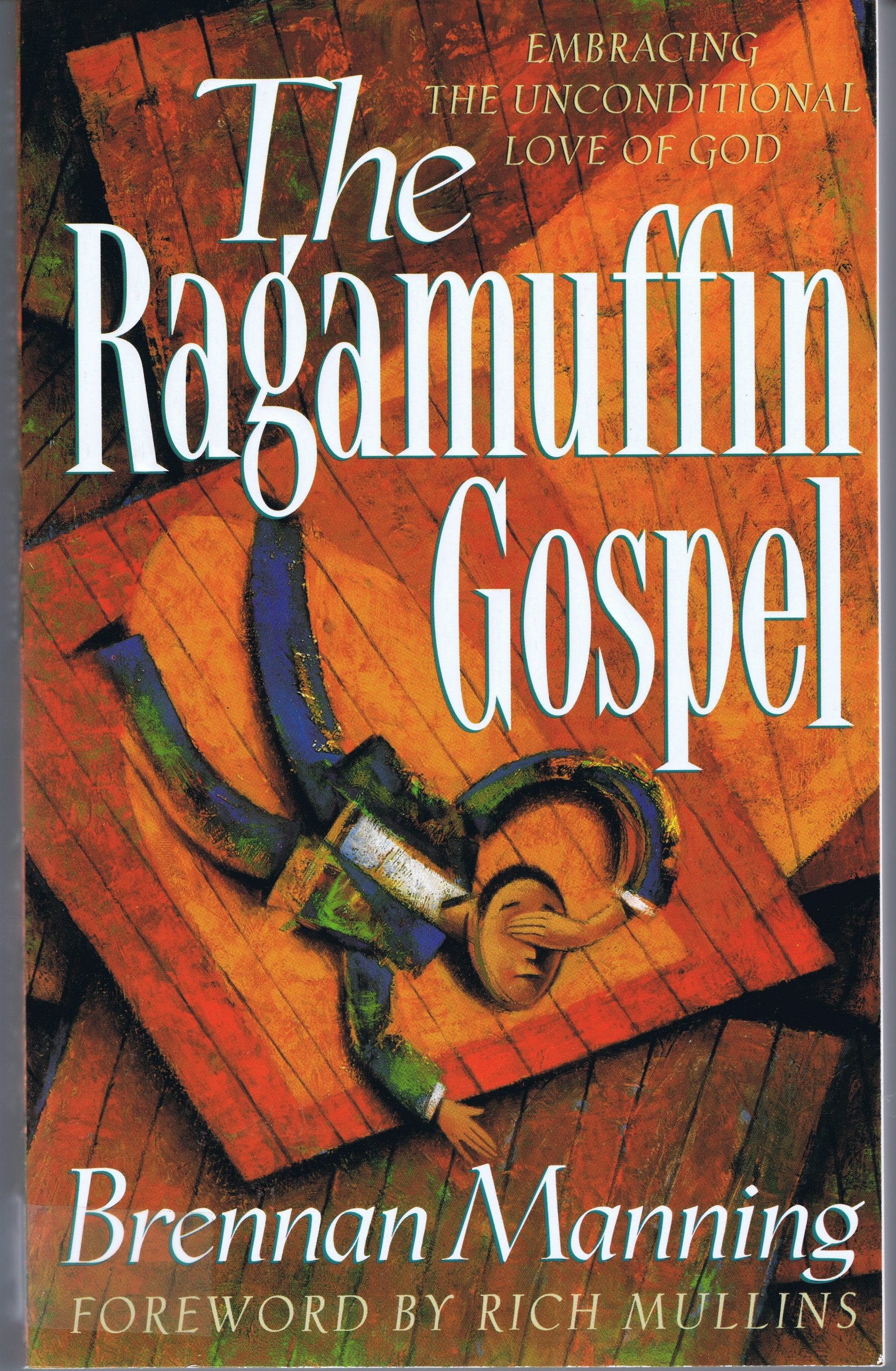 The Ragamuffin Gospel: Embracing the Unconditional Love of God book