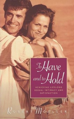 To Have and to Hold: Achieving Lifelong Sexual Intimacy and Satisfaction Partnership & Love