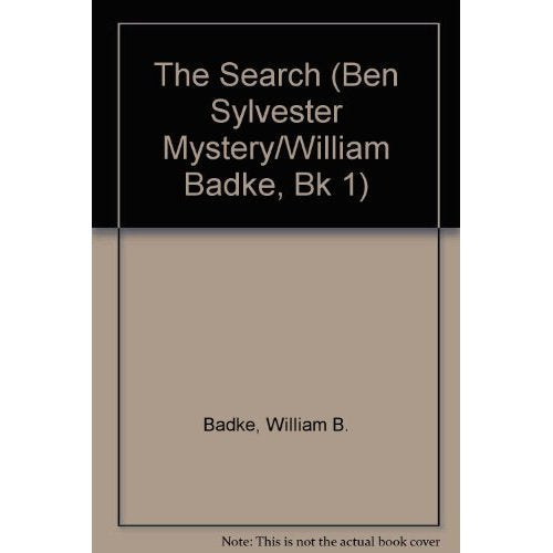 The Search (Ben Sylvester Mystery/William Badke, Bk 1) Detective & CSI