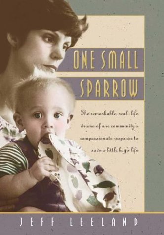 One Small Sparrow/the Remarkable, Real-Life Drama of One Community's Compassionate Response to a Little Boy's Life Social Sciences