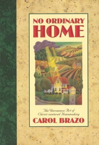 No Ordinary Home: The Uncommon Art of Christ-Centered Homemaking Religion & Esotericism