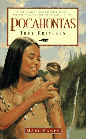 Pocahontas: True Princess: A Young Girl's Breathtaking Story and Her Amazing Journey T O Faith in God Books