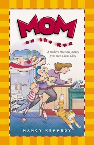 Mom on the Run: A Mother's Hilarious Journey from Burn-Out to Glory Books