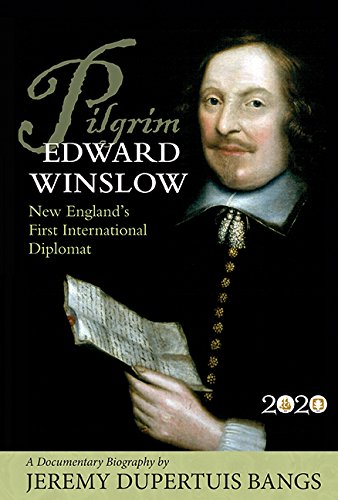 Pilgrim Edward Winslow: New England's First International Diplomat - A Documentary Biography Books