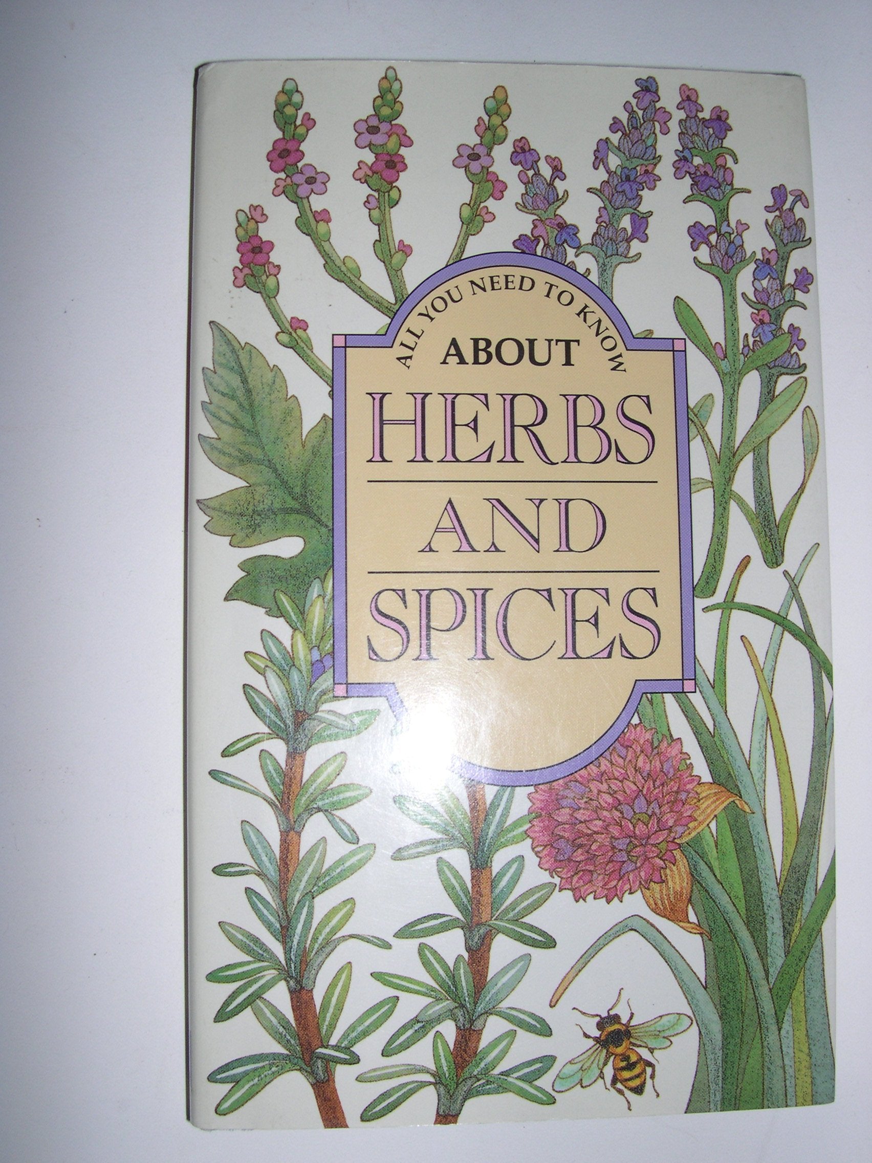All You Need to Know About Herbs and Spices book