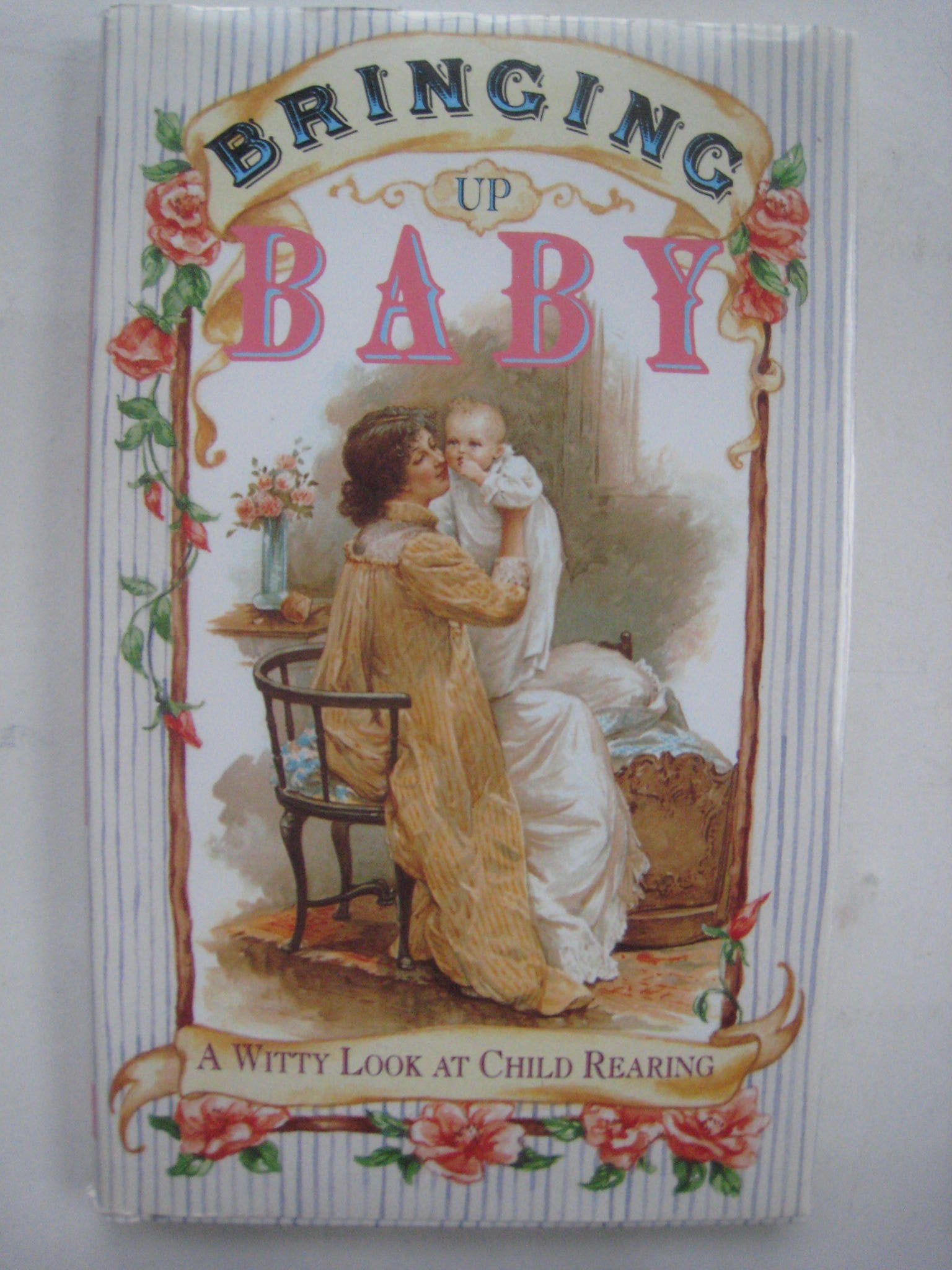 Bringing Up Baby: A Witty Look at Child Rearing General education