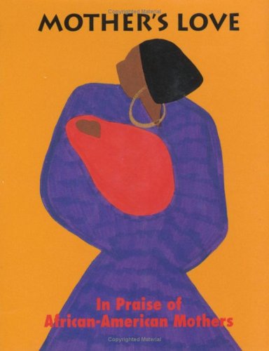 Mother's Love: In Praise of African-American Mothers book