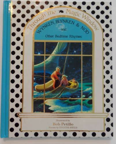 Wynken, Blynken, and Nod and Other Bedtime Rhymes (Through the Magic Window) Novels & Short Stories