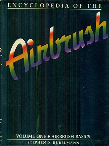 Encyclopedia of the Airbrush: Airbrush Basics/With Airbrush Workbook Film, Art & Culture