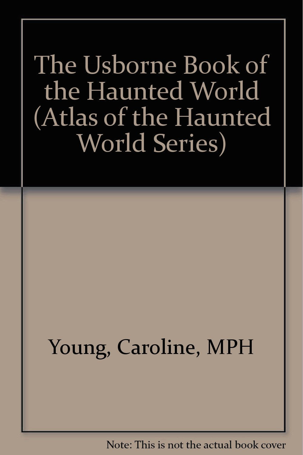The Usborne Book of the Haunted World (Atlas of the Haunted World Series) Horror & Mystery