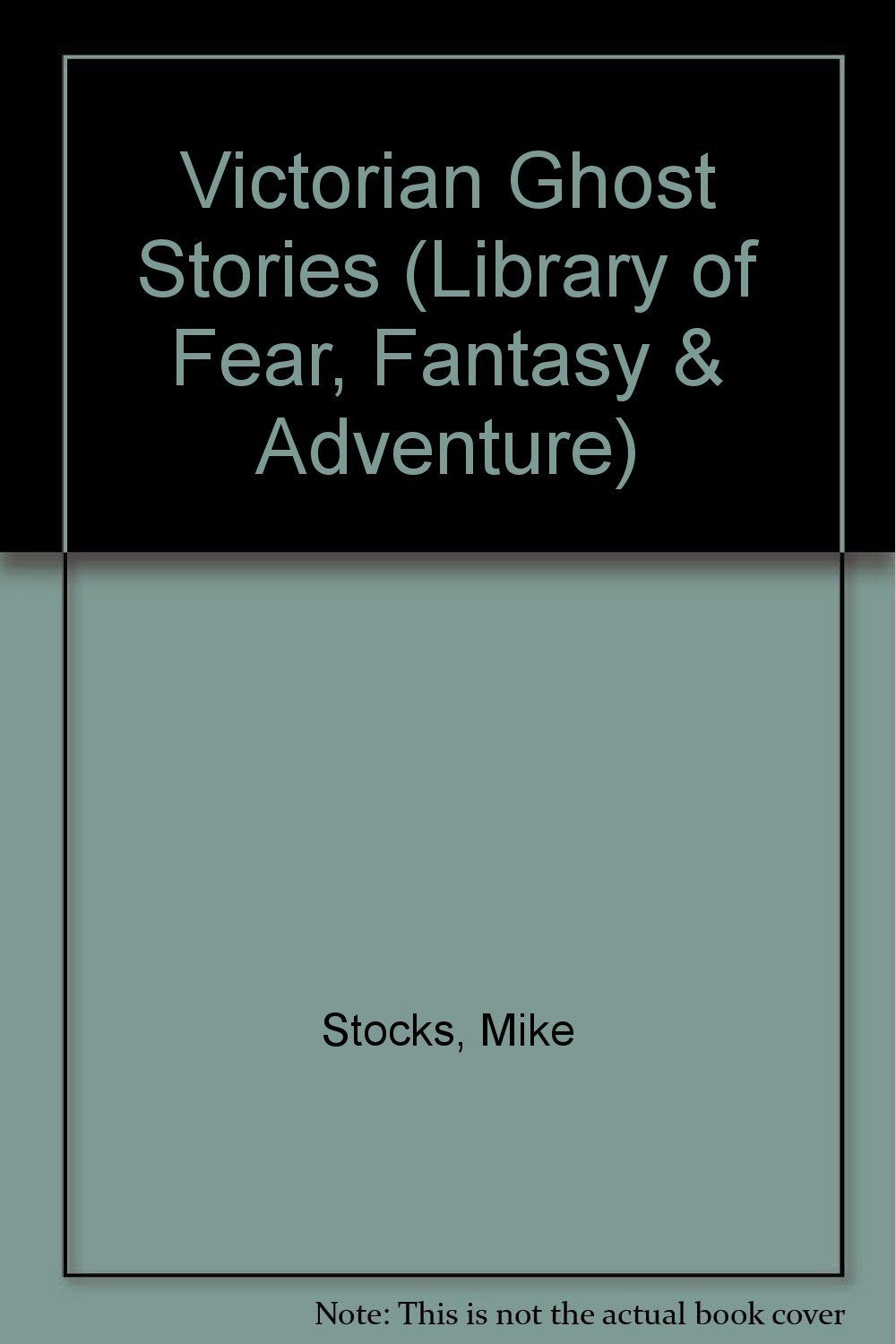 Victorian Ghost Stories (Library of Fear, Fantasy and Adventure) Novels & Short Stories