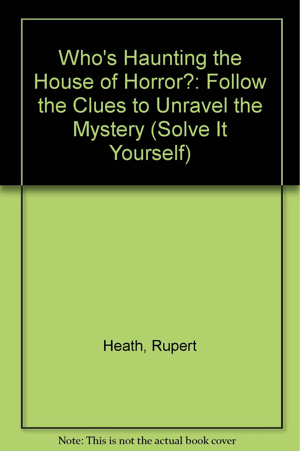 Who's Haunting the House of Horror?: Follow the Clues to Unravel the Mystery (Solve It Yourself Series) Fiction