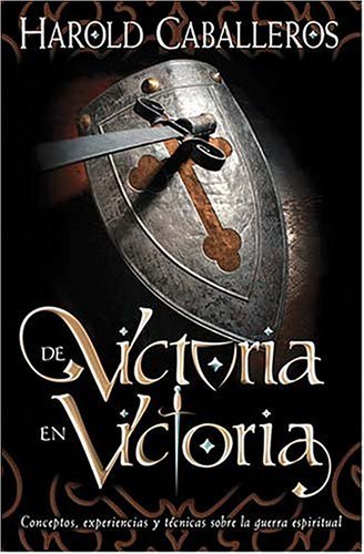 De Victoria En Victoria/on Eternal Victory: Conceptos, Experiencias Y Tecnicas Sobre LA Guerra Espiritual Religion & Esotericism