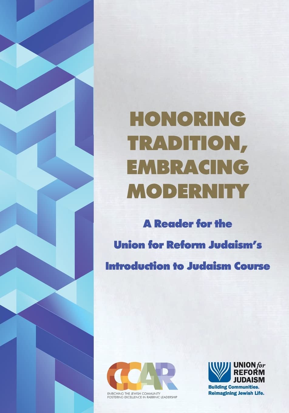 Honoring Tradition, Embracing Modernity: A Reader for the Union for Reform Judaism's Introduction to Judaism Course Religion & Esotericism