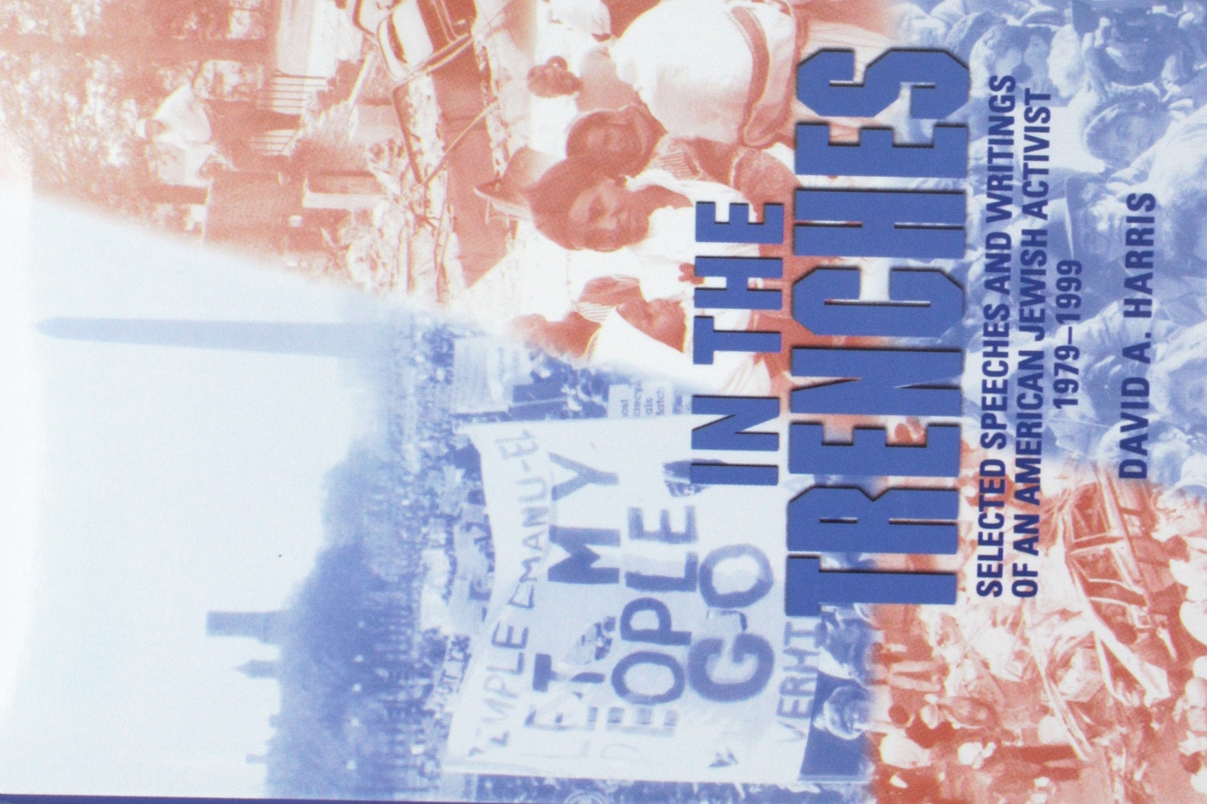 In the Trenches: Selected Speeches and Writings of an American Jewish Activist, 1979-1999 Social Sciences
