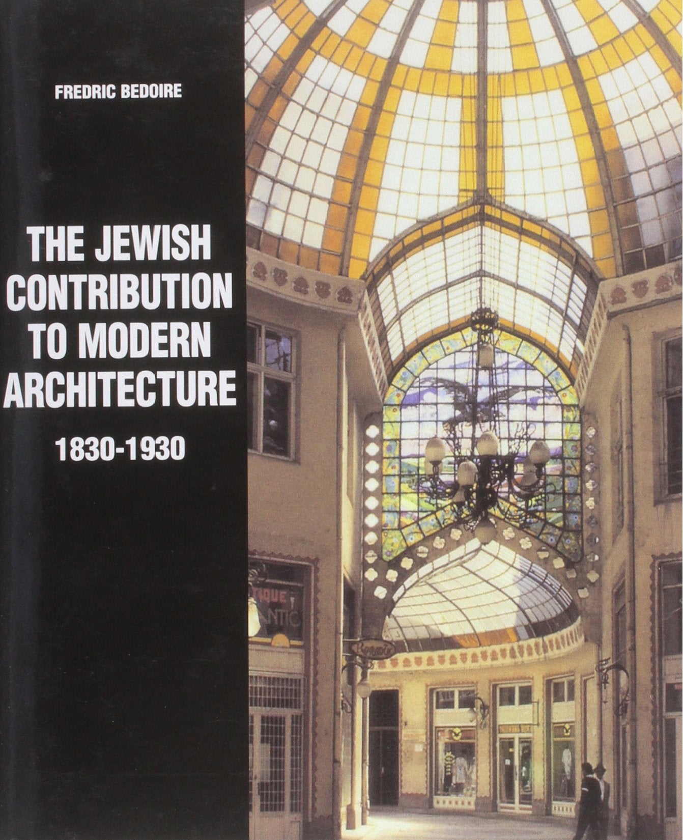 The Jewish Contribution to Modern Architecture, 1830-1930 Architecture