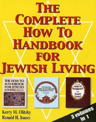 The Complete How To Handbook For Jewish Living: Three Volumes in One Philosophy