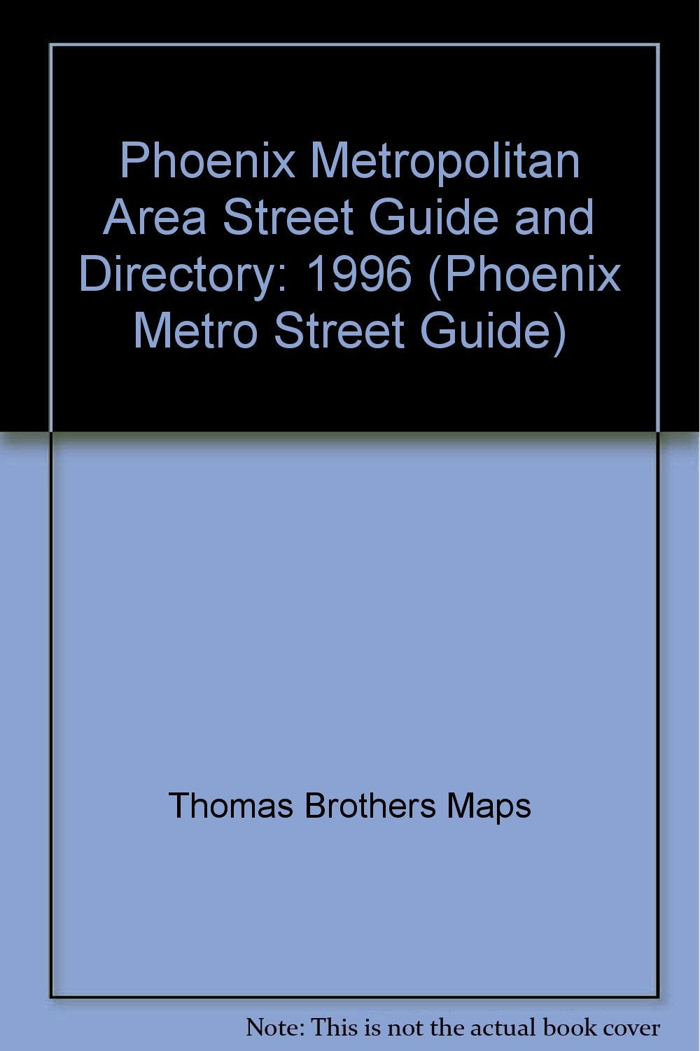 Phoenix Metropolitan Area Street Guide and Directory: 1996 (Phoenix Metro Street Guide) Maps & Plans