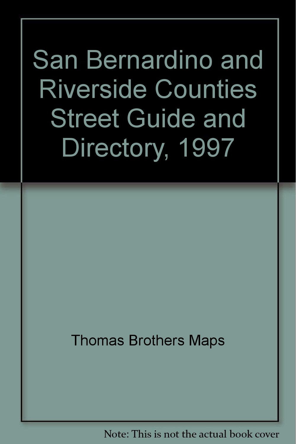 San Bernardino and Riverside Counties Street Guide and Directory, 1997 Travel